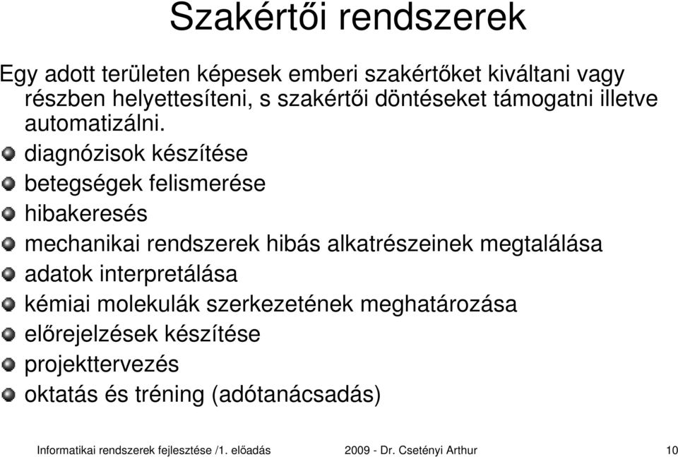 diagnózisok készítése betegségek felismerése hibakeresés mechanikai rendszerek hibás alkatrészeinek