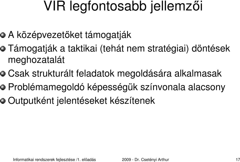 meghozatalát Csak strukturált feladatok megoldására alkalmasak