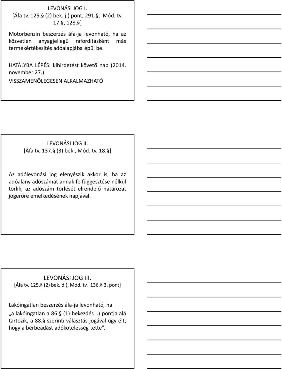 ) VISSZAMENŐLEGESEN ALKALMAZHATÓ LEVONÁSI JOG II. [Áfa tv. 137. (3) bek., Mód. tv. 18.
