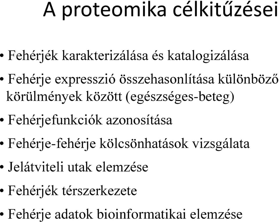 Fehérjefunkciók azonosítása Fehérje-fehérje kölcsönhatások vizsgálata