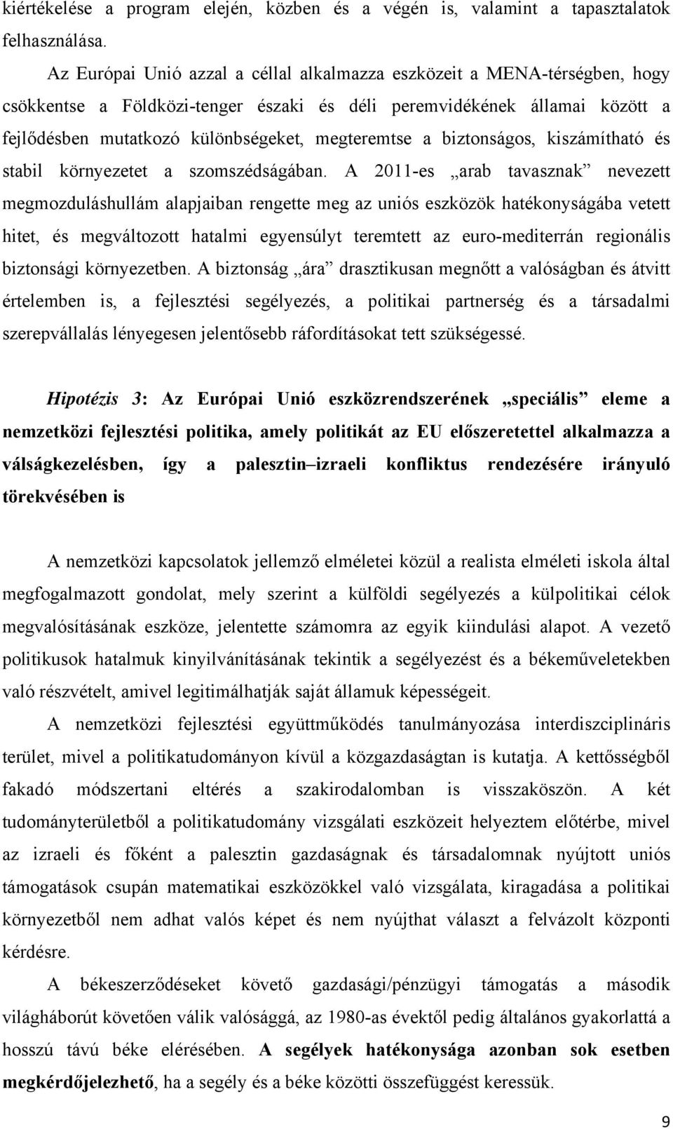 a biztonságos, kiszámítható és stabil környezetet a szomszédságában.