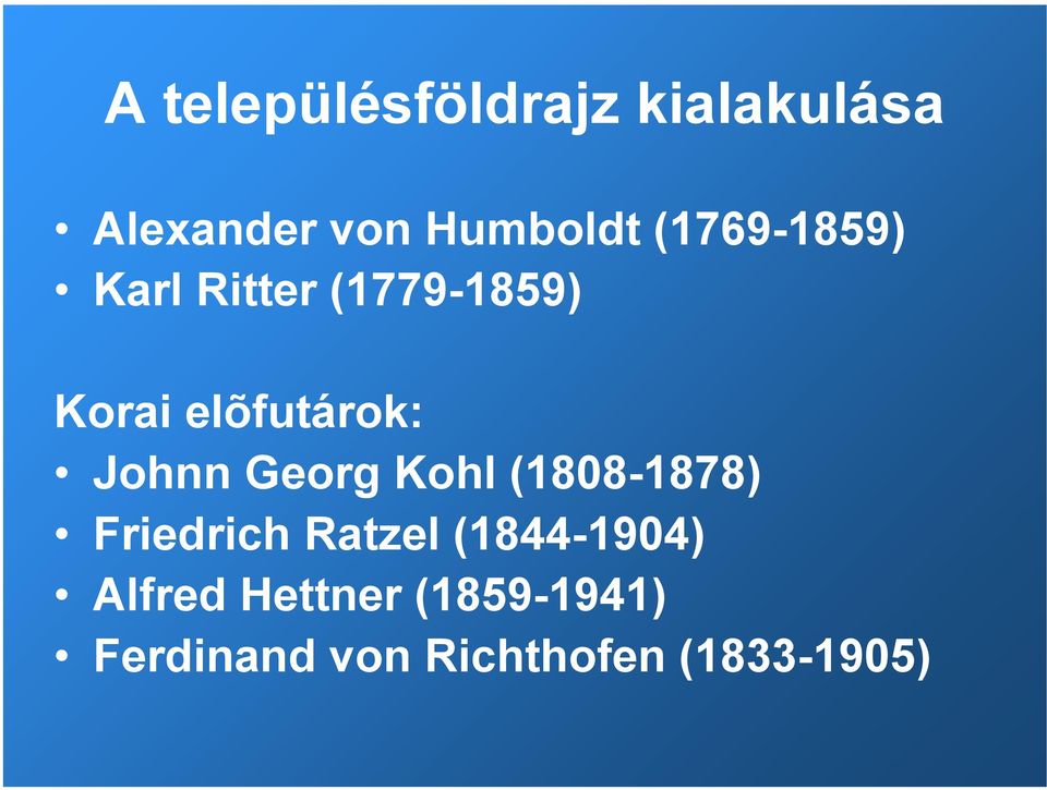 Johnn Georg Kohl (1808-1878) Friedrich Ratzel (1844-1904)