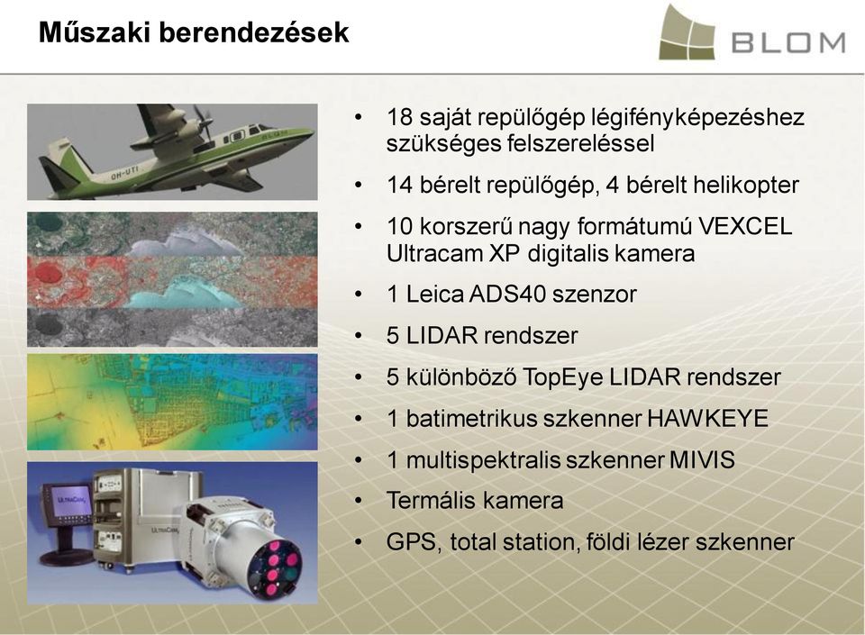 Leica ADS40 szenzor 5 LIDAR rendszer 5 különböző TopEye LIDAR rendszer 1 batimetrikus szkenner