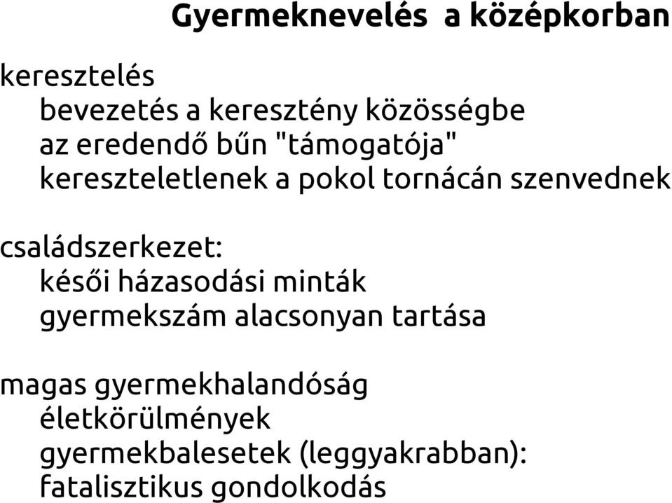 családszerkezet: késői házasodási minták gyermekszám alacsonyan tartása magas