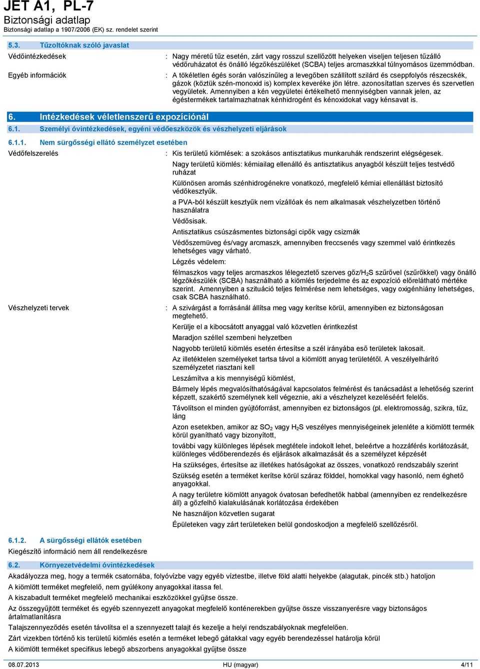 : A tökéletlen égés során valószínűleg a levegőben szállított szilárd és cseppfolyós részecskék, gázok (köztük szén-monoxid is) komplex keveréke jön létre.