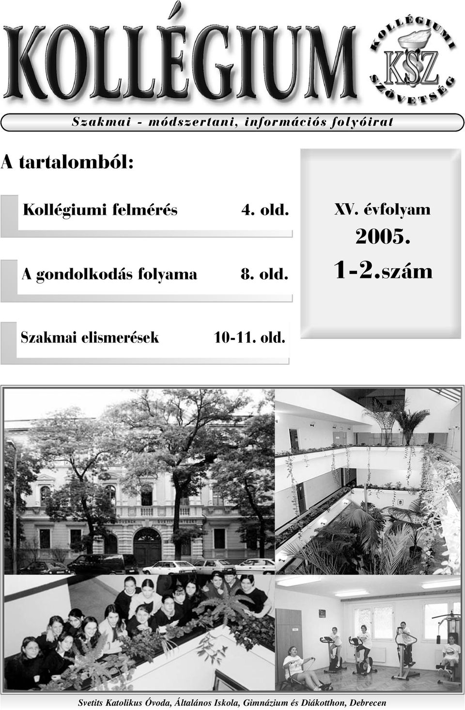 évfolyam 2005. 1-2.szám Szakmai elismerések 10-11. old.