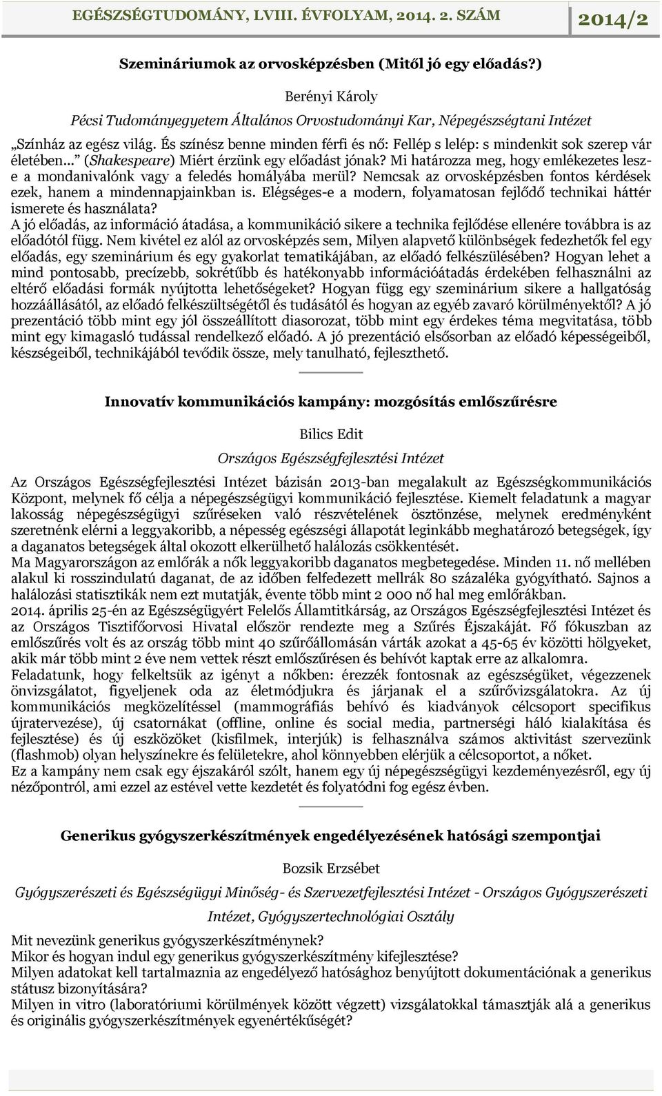 Mi határozza meg, hogy emlékezetes lesze a mondanivalónk vagy a feledés homályába merül? Nemcsak az orvosképzésben fontos kérdések ezek, hanem a mindennapjainkban is.