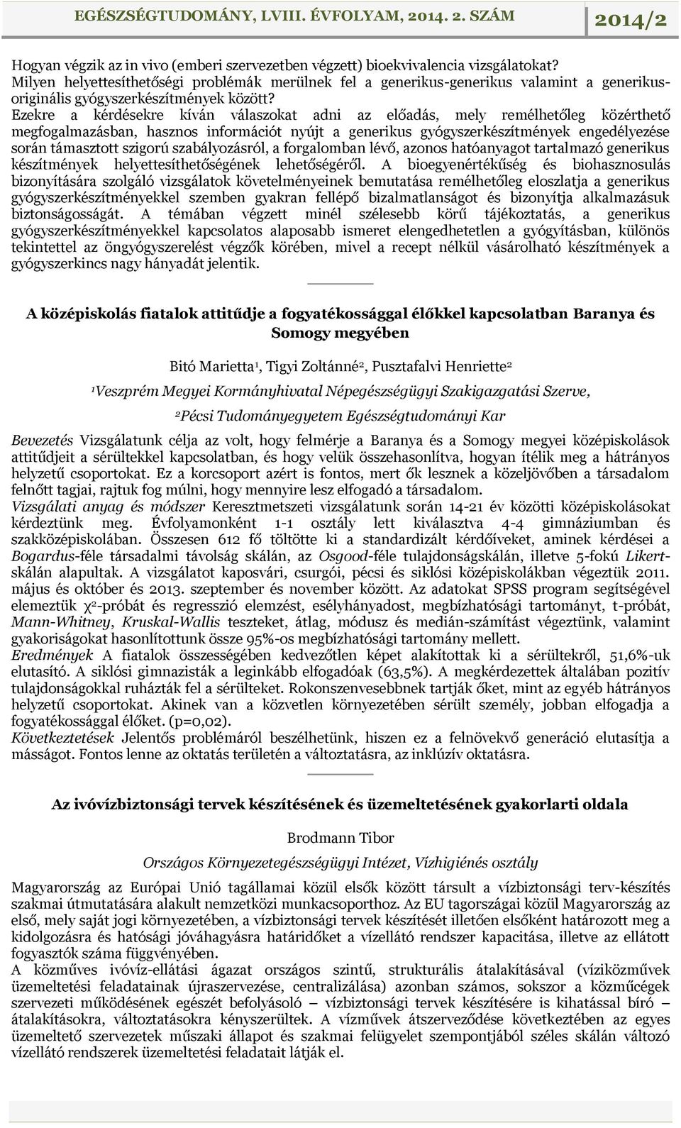 Ezekre a kérdésekre kíván válaszokat adni az előadás, mely remélhetőleg közérthető megfogalmazásban, hasznos információt nyújt a generikus gyógyszerkészítmények engedélyezése során támasztott szigorú