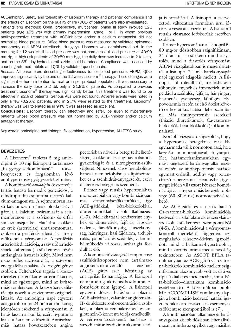 Patients and methods: Open, prospective, multicenter, phase III study involved 121 patients (age 55 yrs) with primary hypertension, grade I or II, in whom previous antihypertensive treatment with