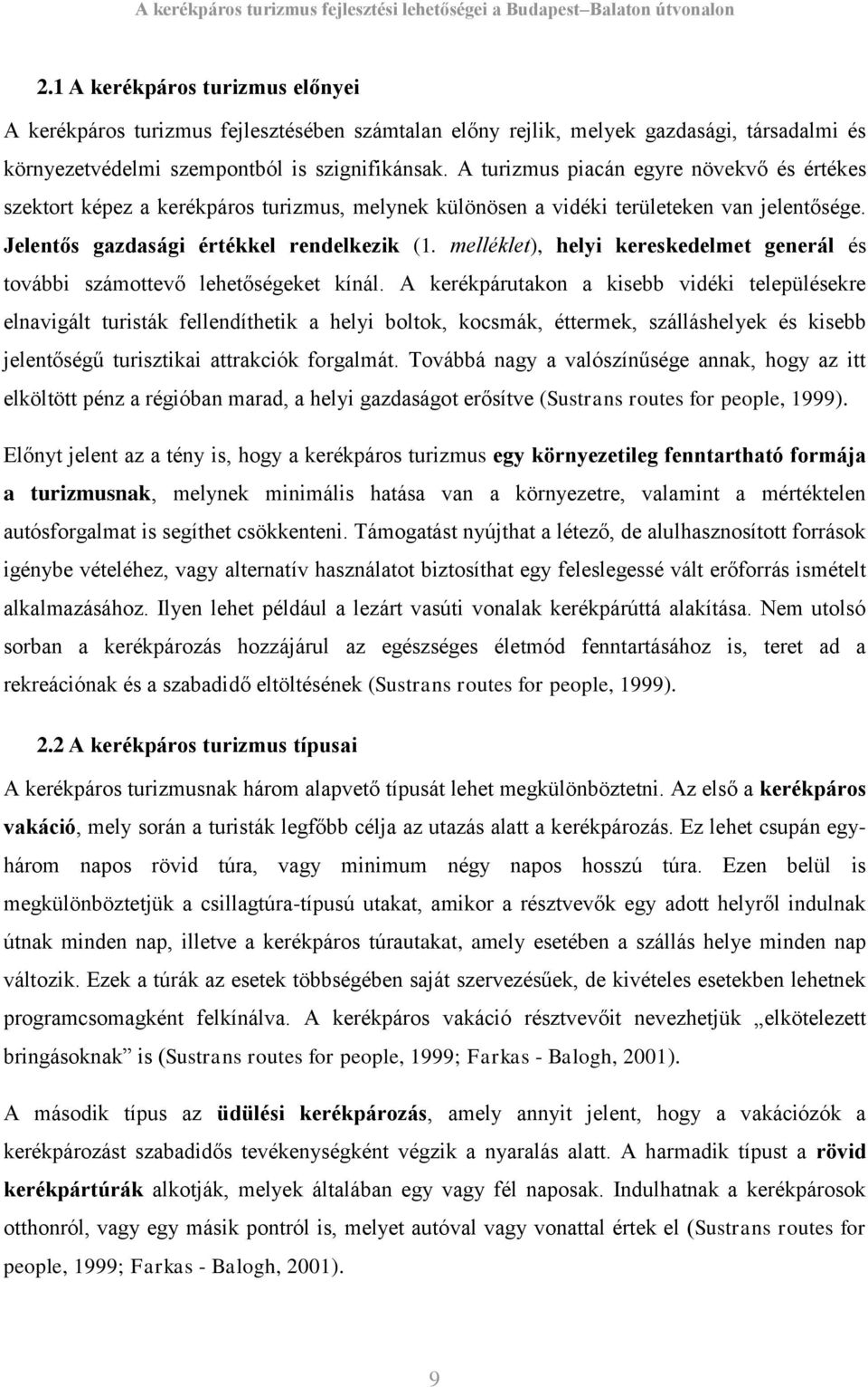 melléklet), helyi kereskedelmet generál és további számottevő lehetőségeket kínál.