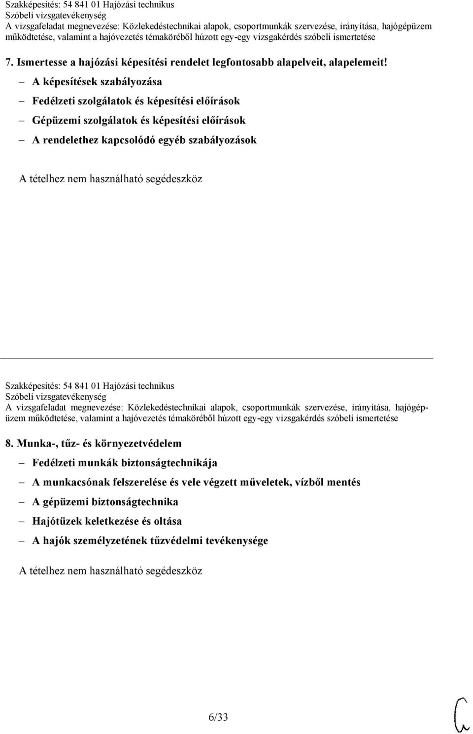 kapcsolódó egyéb szabályozások Szakképesítés: 54 841 01 Hajózási technikus 8.