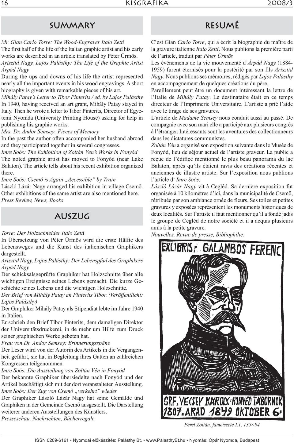 Arisztid Nagy, Lajos Palásthy: The Life of the Graphic Artist Árpád Nagy During the ups and downs of his life the artist represented nearly all the important events in his wood engravings.