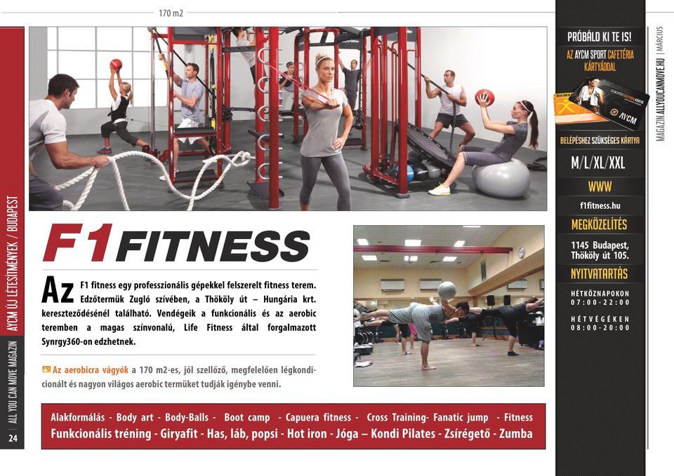 Az aerobicra vágyók a 170 m2-es, jól szellőző, megfelelően légkondicionált és nagyon világos aerobic termüket tudják igénybe venni.