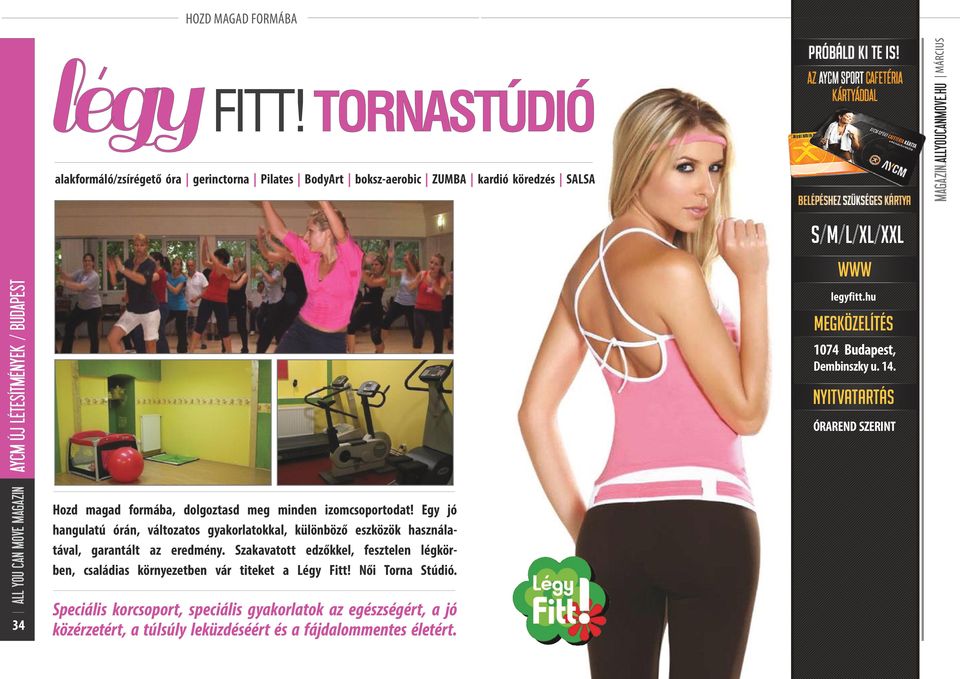 hu 1074 Budapest, Dembinszky u. 14. ÓRAREND SZERINT ALL YOU CAN MOVE MAGAZIN 34 Hozd magad formába, dolgoztasd meg minden izomcsoportodat!