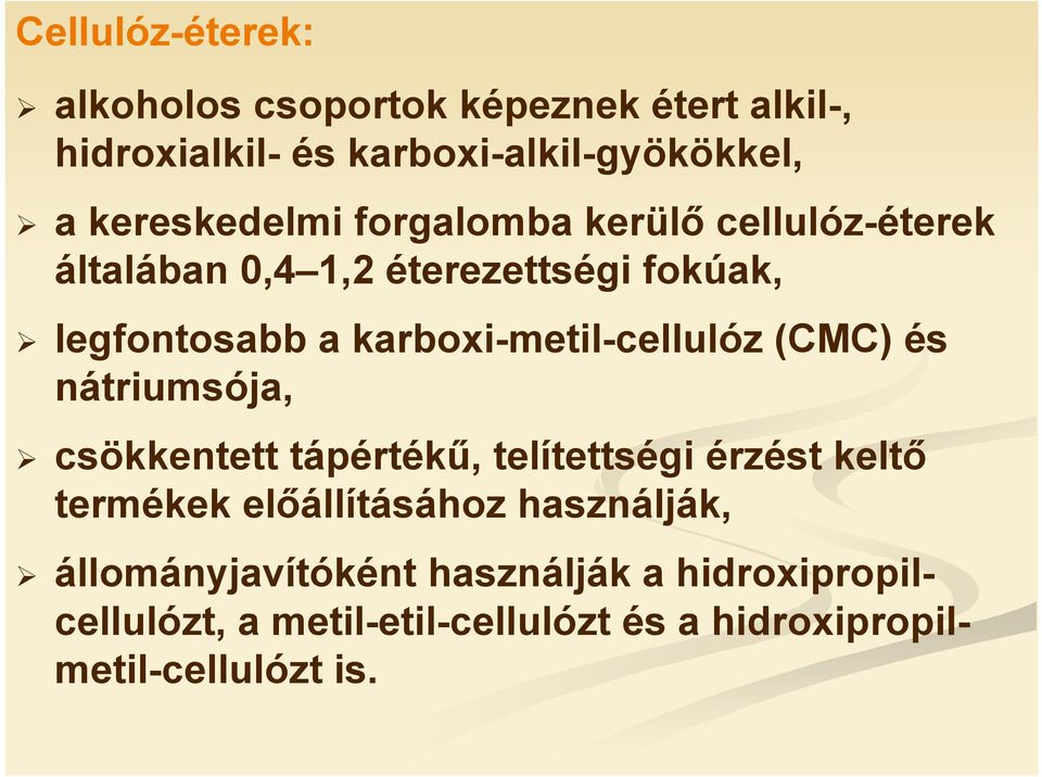 karboxi-metil-cellulóz (CMC) és nátriumsója, csökkentett tápértékű, telítettségi érzést keltő termékek