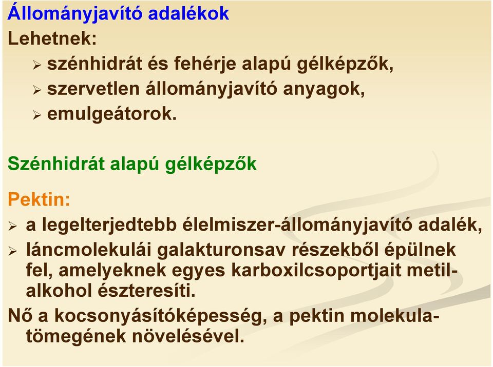 Szénhidrát alapú gélképzők Pektin: a legelterjedtebb élelmiszer-állományjavító adalék,