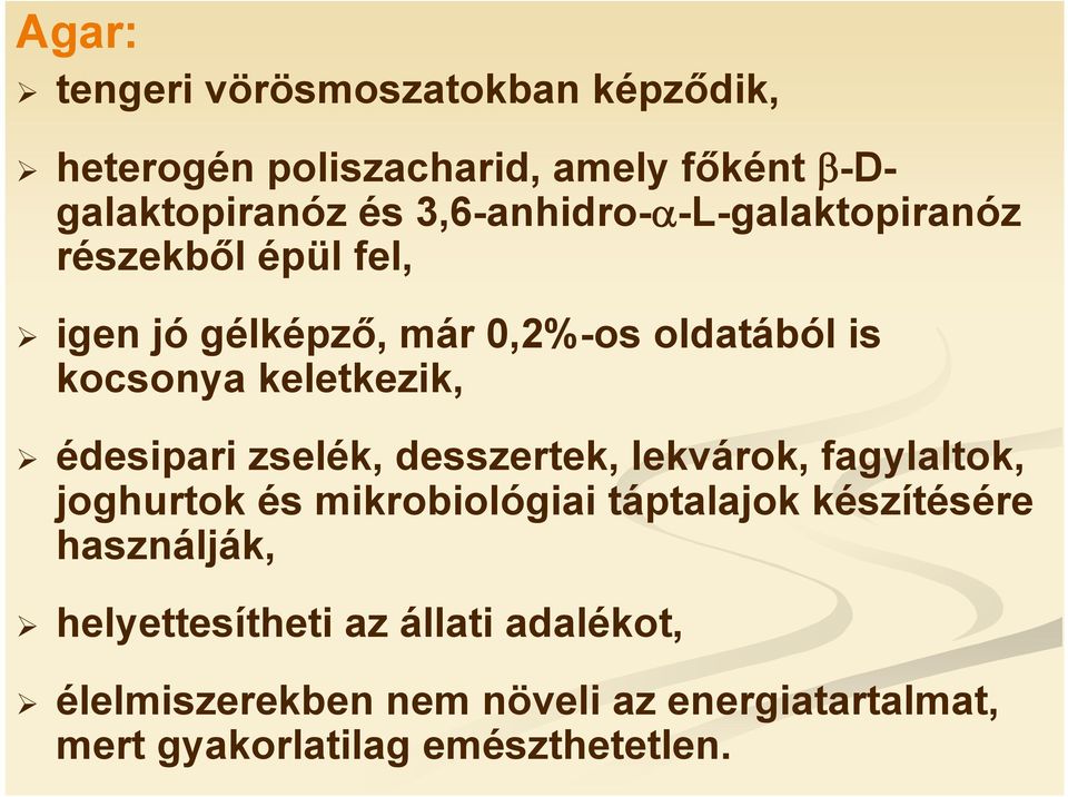 keletkezik, édesipari zselék, desszertek, lekvárok, fagylaltok, joghurtok és mikrobiológiai táptalajok