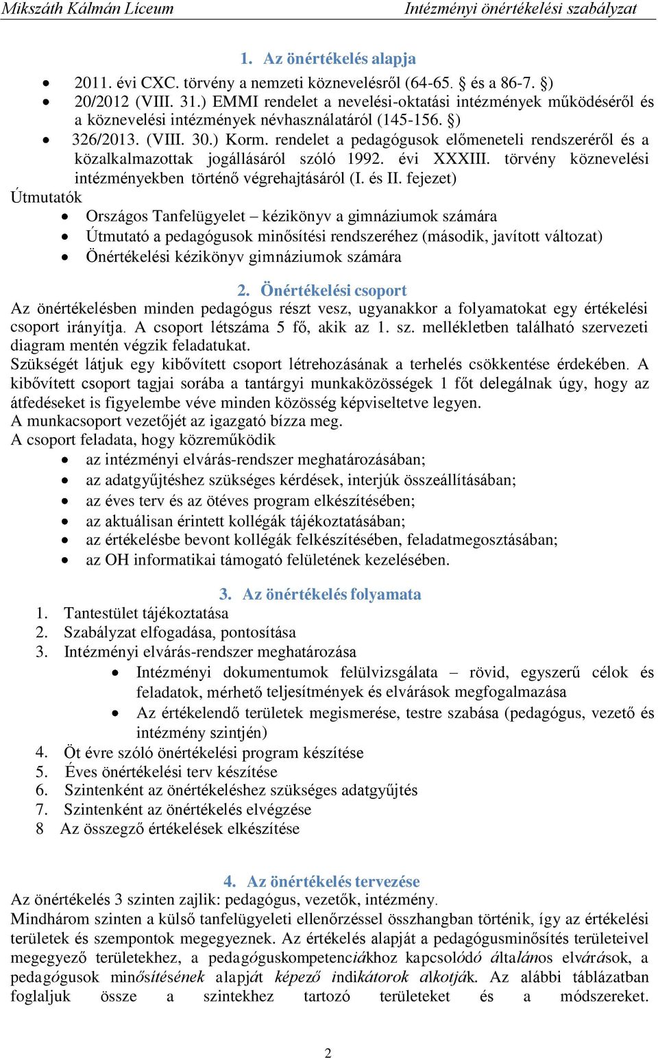 rendelet a pedagógusok előmeneteli rendszeréről és a közalkalmazottak jogállásáról szóló 1992. évi XXXIII. törvény köznevelési intézményekben történő végrehajtásáról (I. és II.