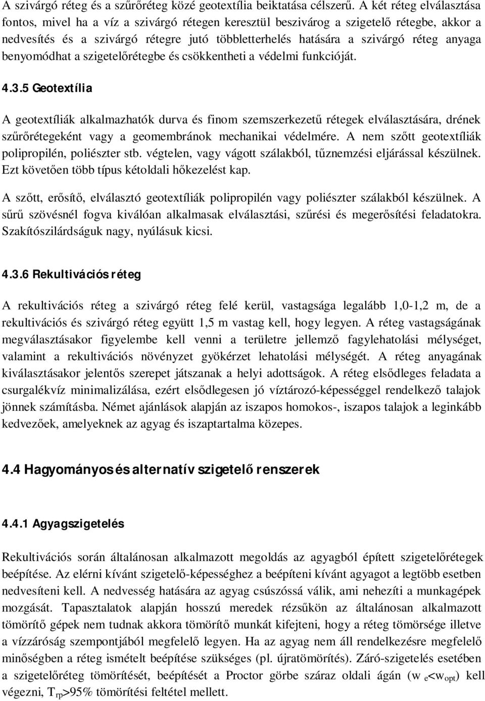 anyaga benyomódhat a szigetelőrétegbe és csökkentheti a védelmi funkcióját. 4.3.