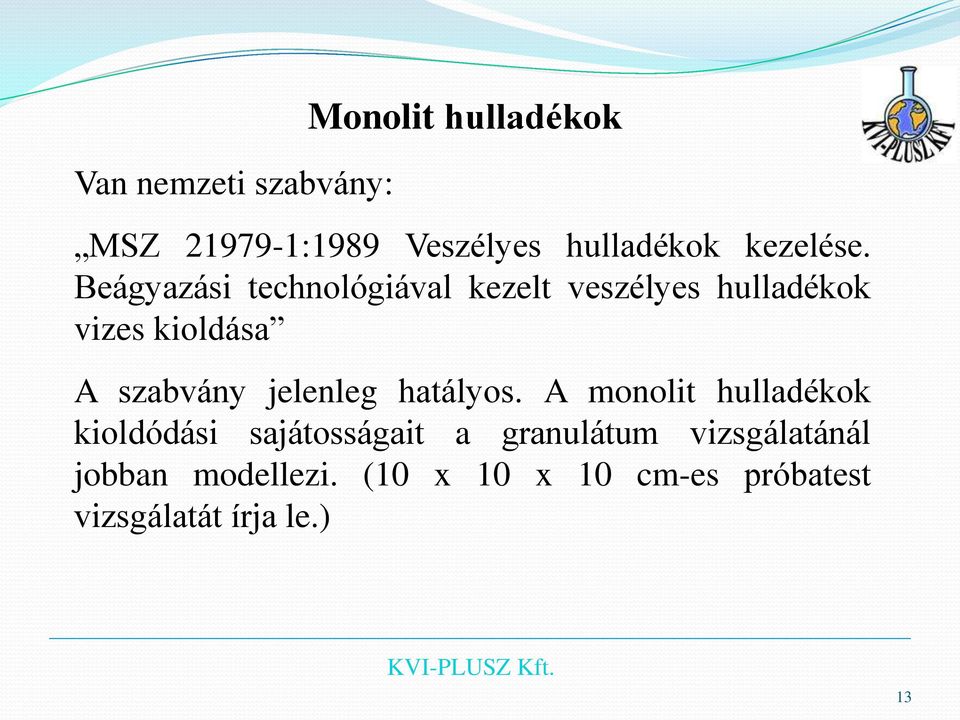 Beágyazási technológiával kezelt veszélyes hulladékok vizes kioldása A szabvány