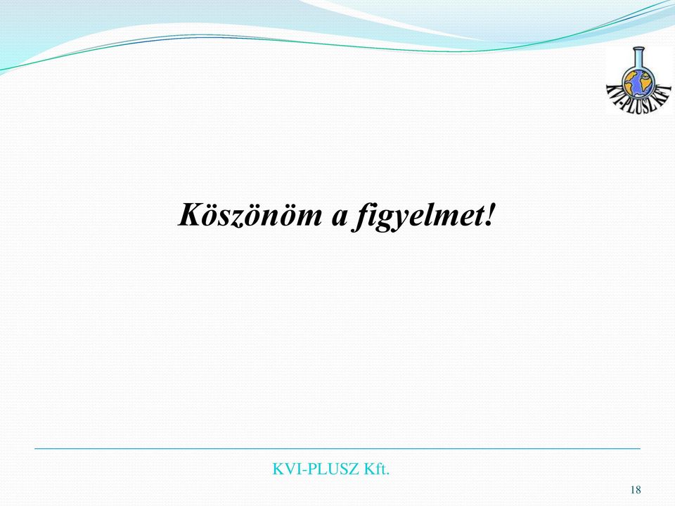 figyelmet!