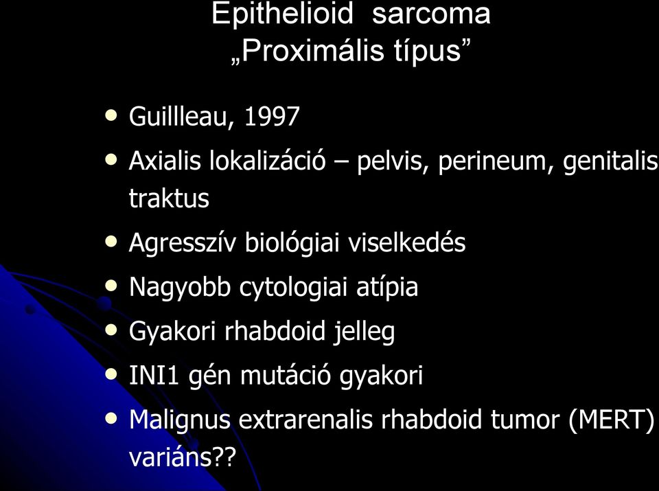 biológiai viselkedés Nagyobb cytologiai atípia Gyakori rhabdoid