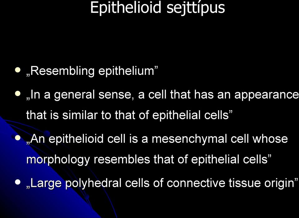 epithelioid cell is a mesenchymal cell whose morphology resembles that