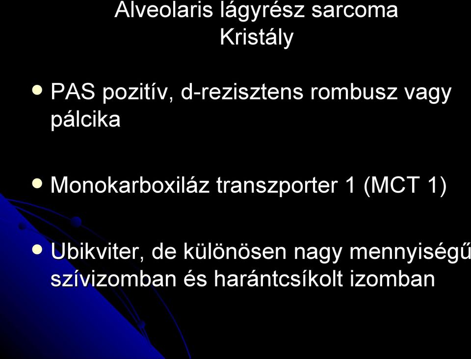 transzporter 1 (MCT 1) Ubikviter, de különösen