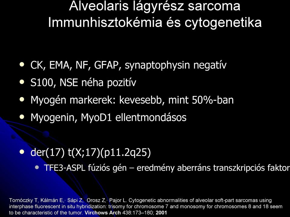 2q25) TFE3-ASPL fúziós gén eredmény aberráns transzkripciós faktor Tornóczky T, Kálmán E, Sápi Z, Orosz Z, Pajor L.