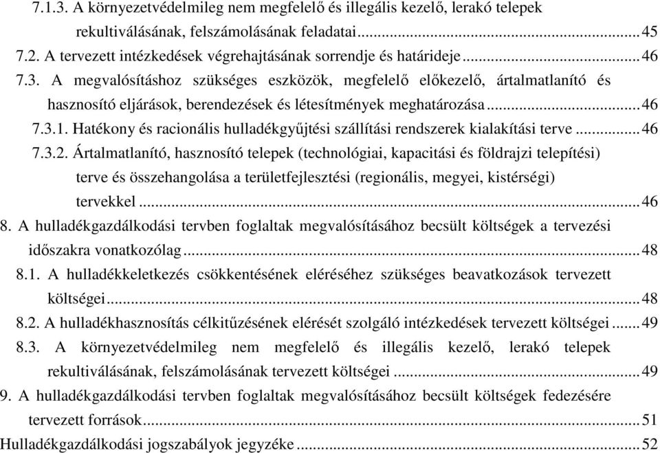 Hatékony és racionális hulladékgyűjtési szállítási rendszerek kialakítási terve... 46 7.3.2.