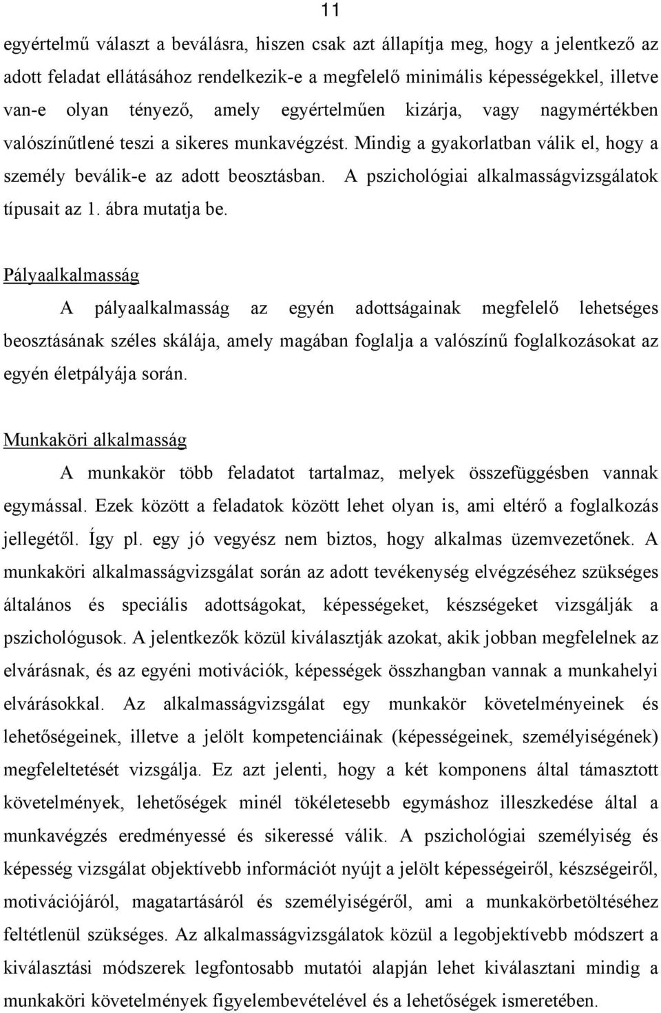 A pszichológiai alkalmasságvizsgálatok típusait az. ábra mutatja be.