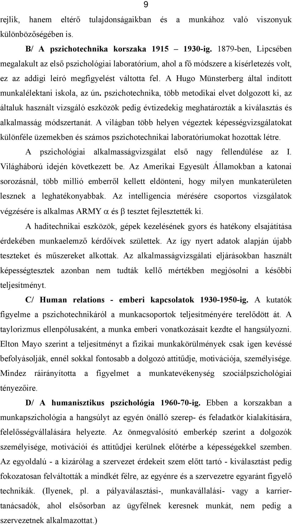 A Hugo Münsterberg által indított munkalélektani iskola, az ún.