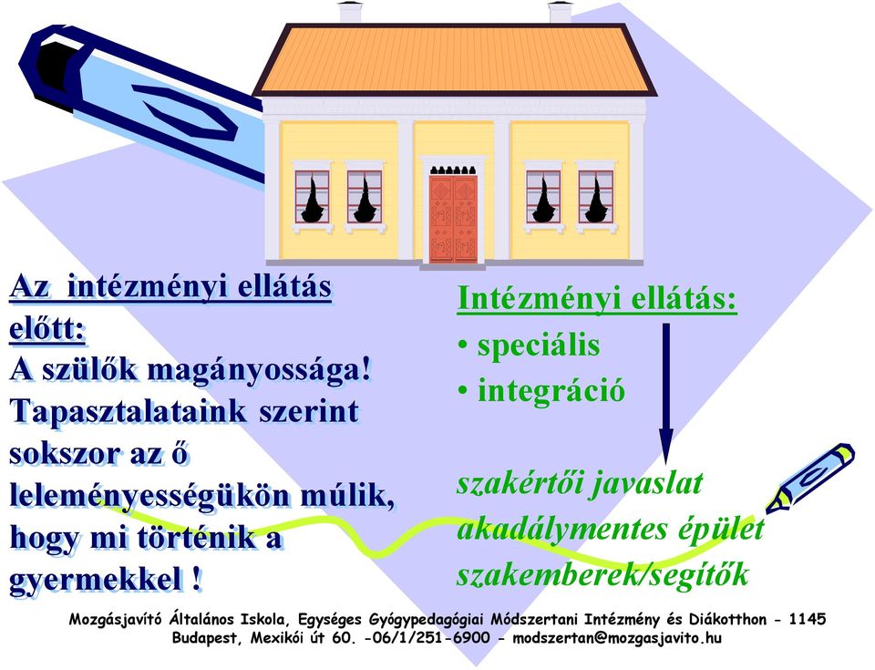 Tapasztalataink Tapasztalataink szerint szerint sokszor sokszor az az őő leleményességükön