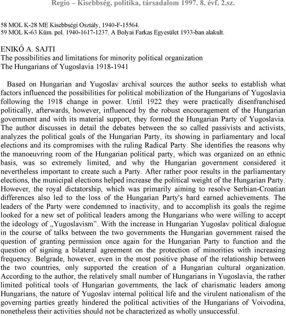 factors influenced the possibilities for political mobilization of the Hungarians of Yugoslavia following the 1918 change in power.