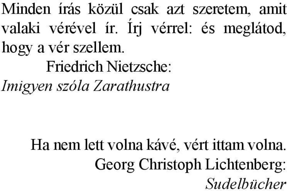 Friedrich Nietzsche: Imigyen szóla Zarathustra Ha nem lett