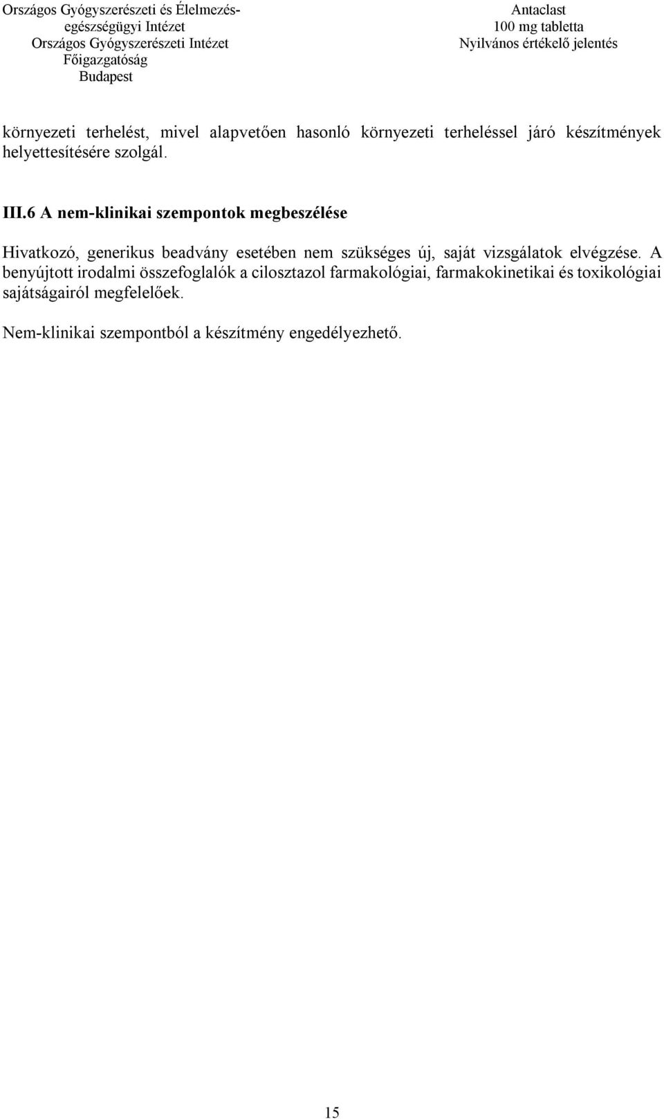 6 A nem-klinikai szempontok megbeszélése Hivatkozó, generikus beadvány esetében nem szükséges új, saját