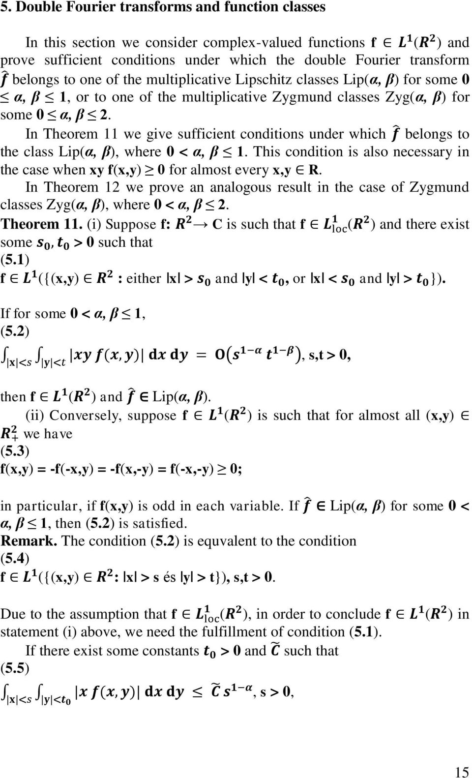 In Theorem 11 we give sufficient conditions under which belongs to the class Lip(α, β), where 0 < α, β 1. This condition is also necessary in the case when xy f(x,y) 0 for almost every x,y R.