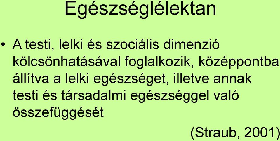 állítva a lelki egészséget, illetve annak testi és