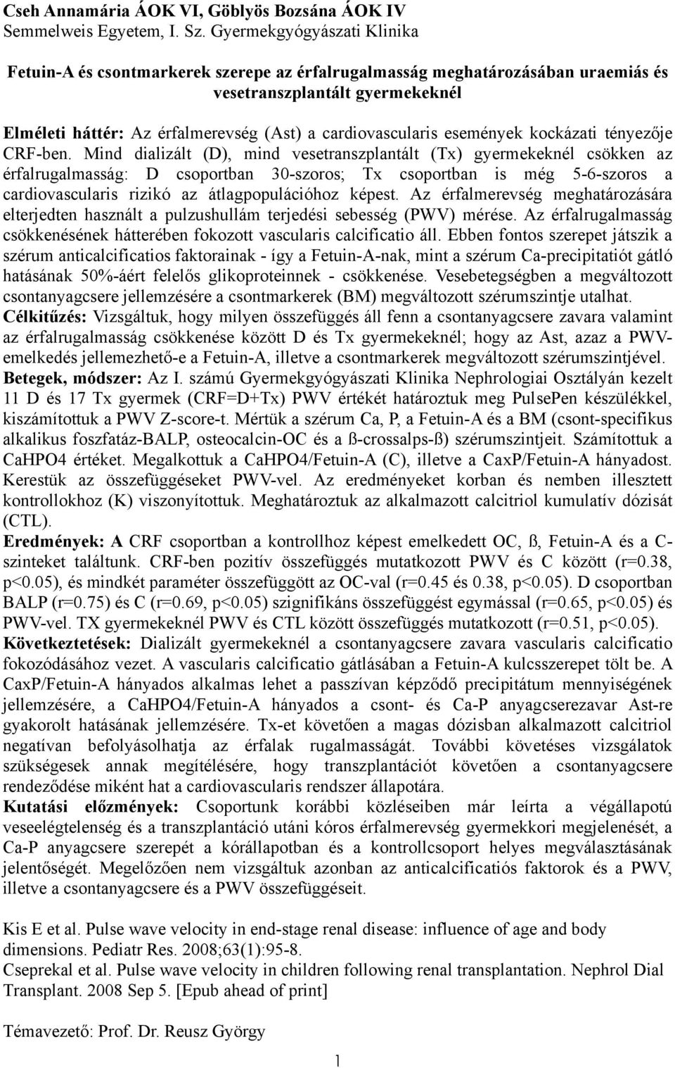 cardiovascularis események kockázati tényezője CRF-ben.