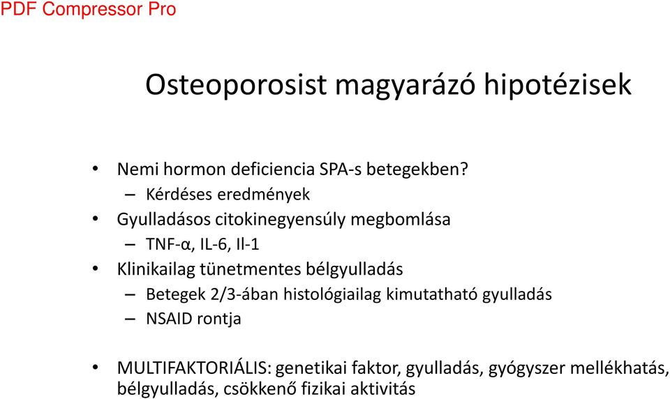 tünetmentes bélgyulladás Betegek 2/3-ában histológiailag kimutatható gyulladás NSAID rontja