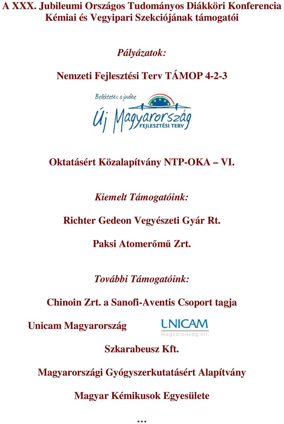 Nemzeti Fejlesztési Terv TÁMOP 4-2-3 Oktatásért Közalapítvány NTP-OKA VI.