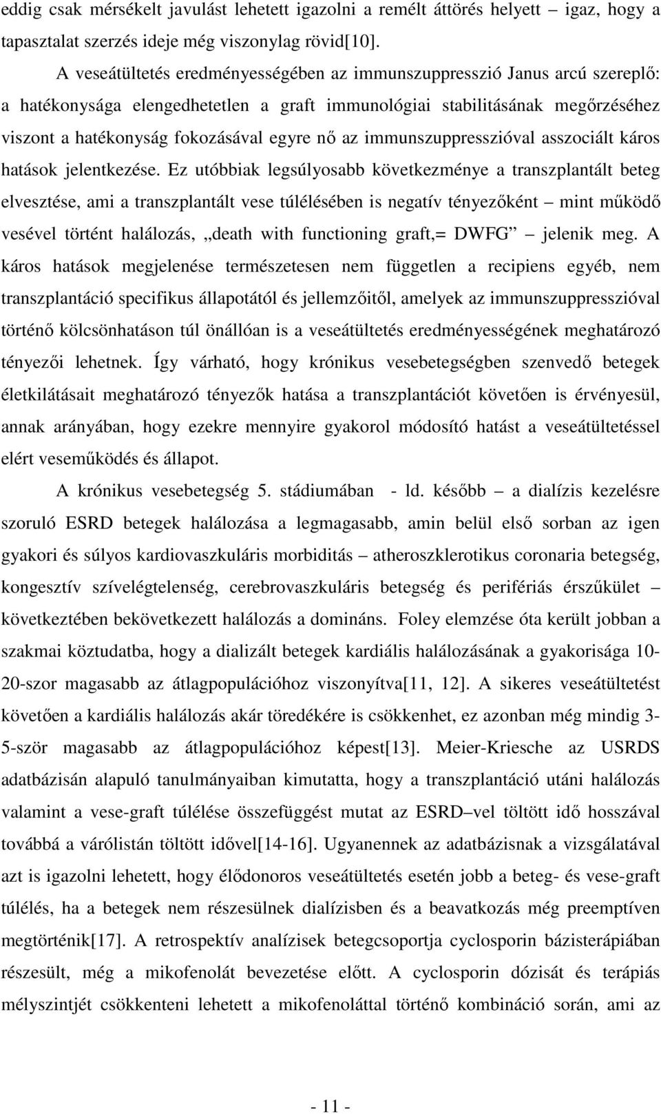 az immunszuppresszióval asszociált káros hatások jelentkezése.
