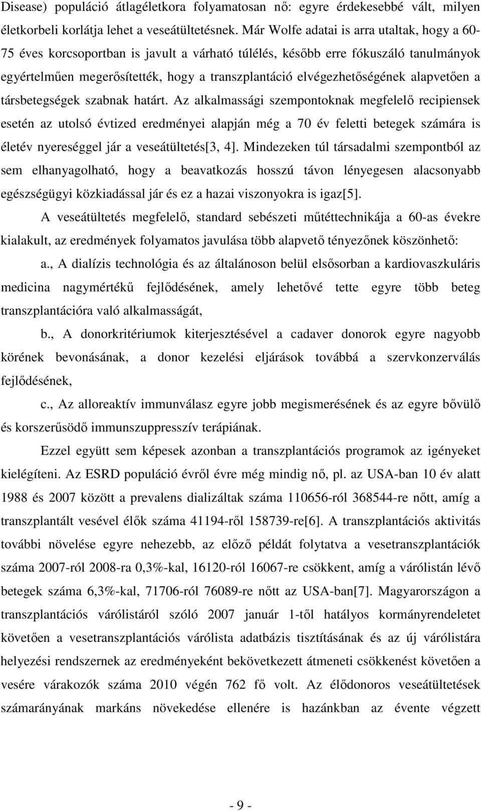 alapvetően a társbetegségek szabnak határt.