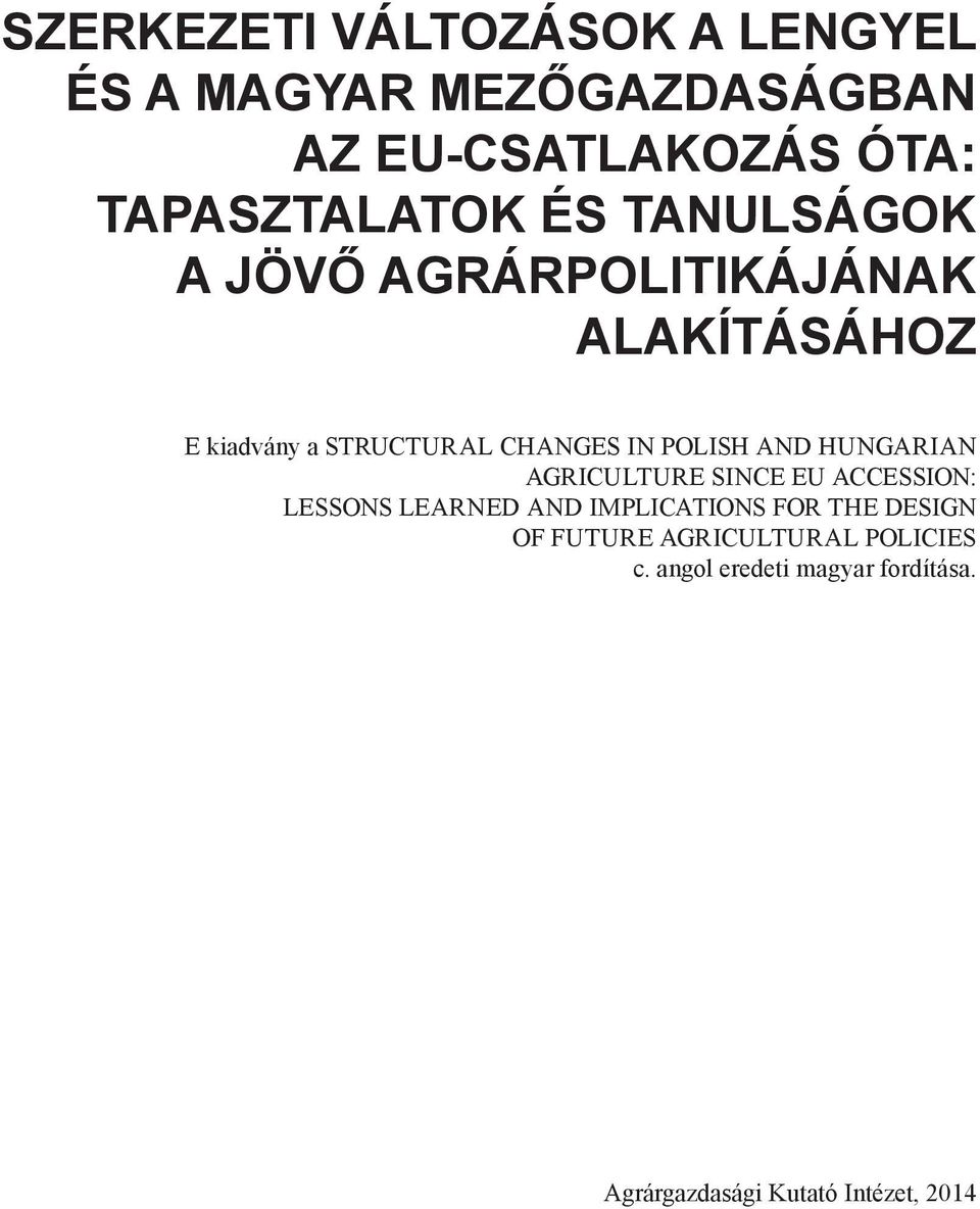 AND HUNGARIAN AGRICULTURE SINCE EU ACCESSION: LESSONS LEARNED AND IMPLICATIONS FOR THE DESIGN OF