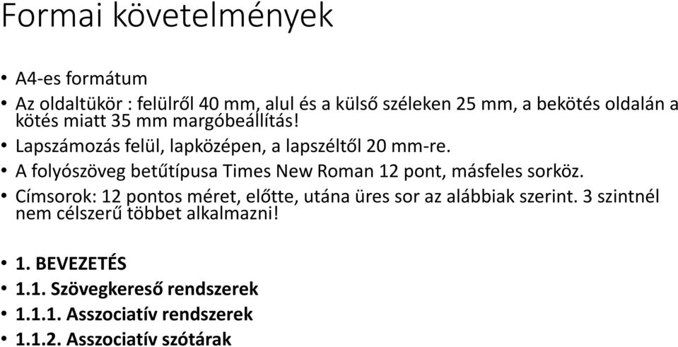 A folyószöveg betűtípusa Times New Roman 12 pont, másfeles sorköz.