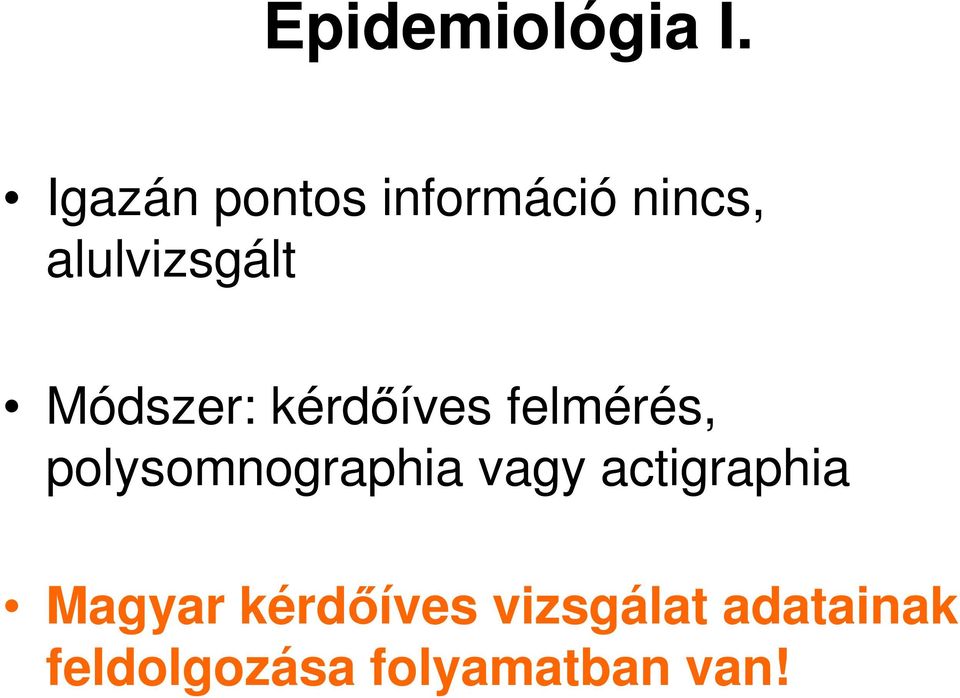 Módszer: kérdıíves felmérés, polysomnographia