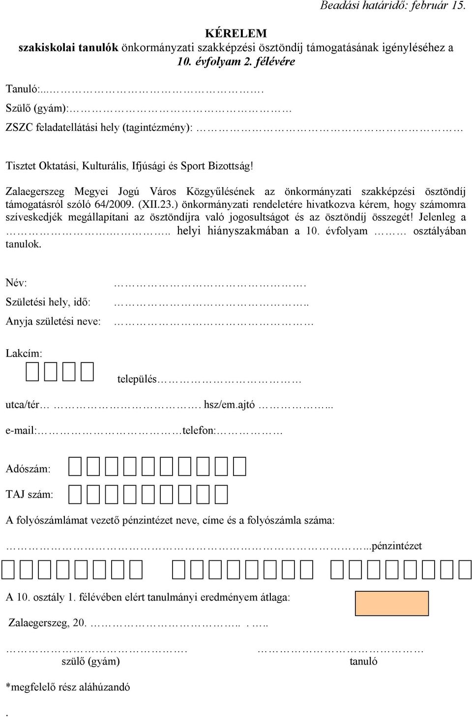 Zalaegerszeg Megyei Jogú Város Közgyűlésének az önkormányzati szakképzési ösztöndíj támogatásról szóló 64/2009. (XII.23.