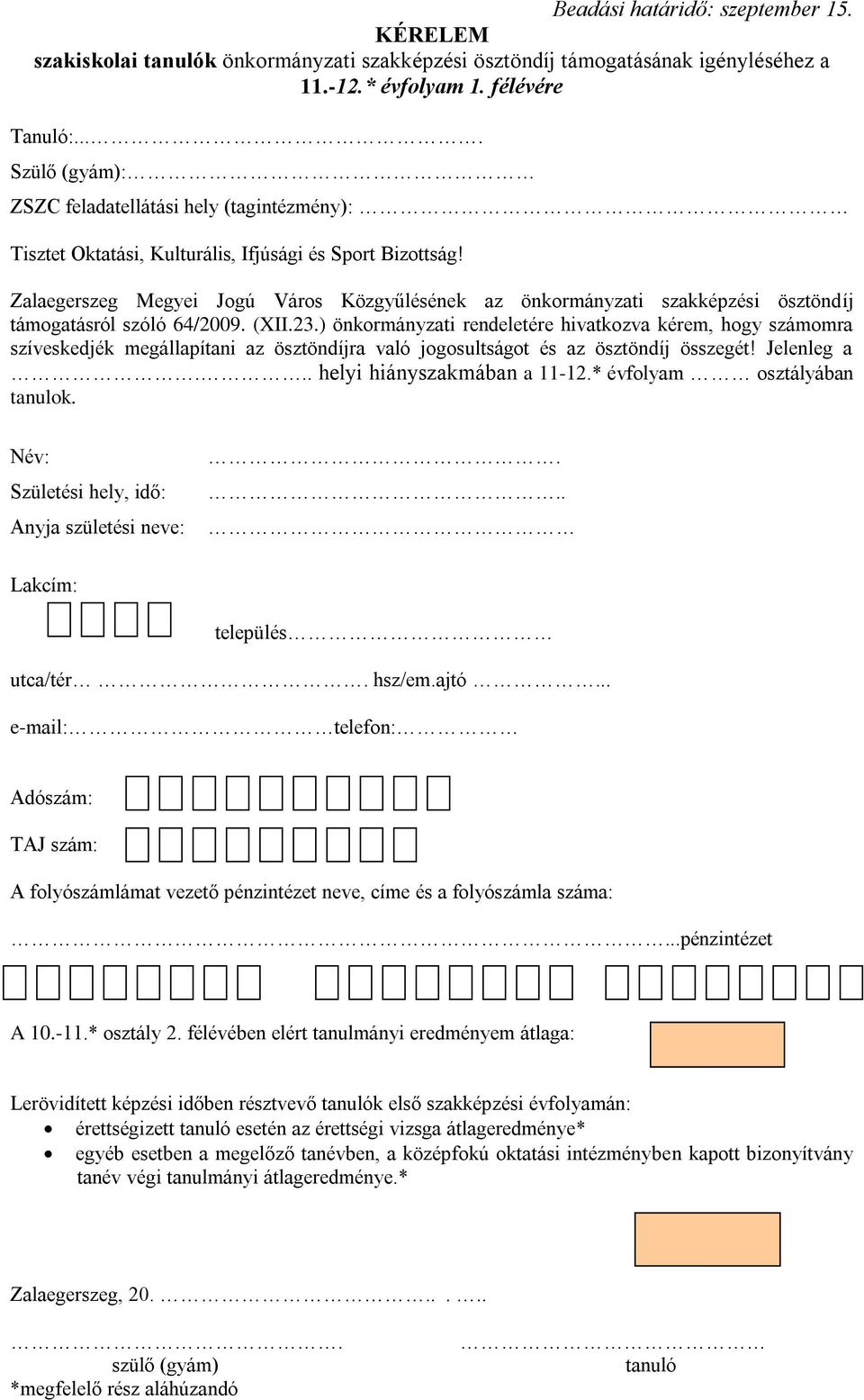 Zalaegerszeg Megyei Jogú Város Közgyűlésének az önkormányzati szakképzési ösztöndíj támogatásról szóló 64/2009. (XII.23.