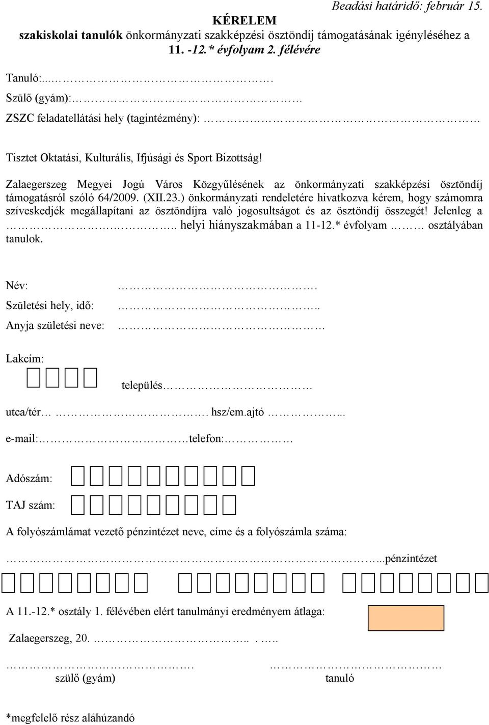 Zalaegerszeg Megyei Jogú Város Közgyűlésének az önkormányzati szakképzési ösztöndíj támogatásról szóló 64/2009. (XII.23.