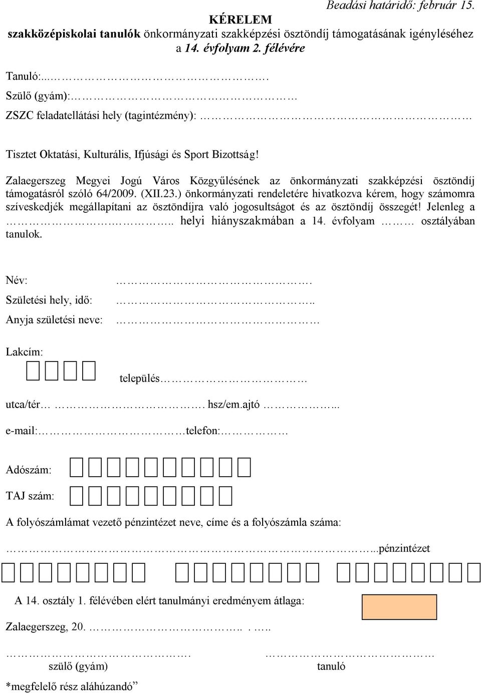 Zalaegerszeg Megyei Jogú Város Közgyűlésének az önkormányzati szakképzési ösztöndíj támogatásról szóló 64/2009. (XII.23.